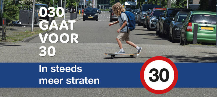 Jongen op skateboard midden op straat, 30 km p/u bord en tekst: 030 gaat voor 30 in steeds meer straten